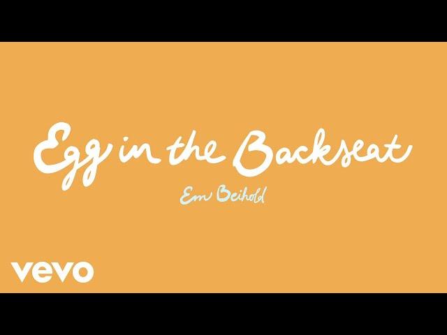 Em Beihold - Egg in the Backseat (Official Audio)