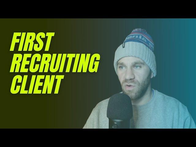 My First Recruiting Client Grossed Me $120K