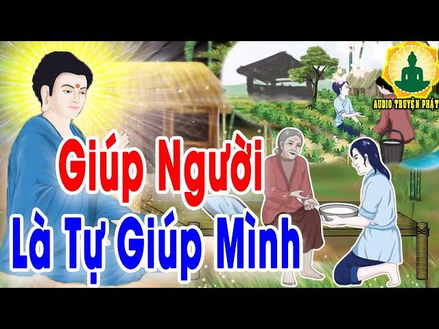 Kể Truyện Phật Hay, GIÚP NGƯỜI LÀ TỰ GIÚP MÌNH Nhờ Làm Việc Tốt Chàng Trai Thay Đổi Vận Mệnh Cả Đời