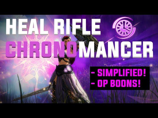 THE NEW AND IMPROVED RIFLE HEAL CHRONOMANCER GUIDE! | 2024 | GUILD WARS 2 |  EASY AND OP!