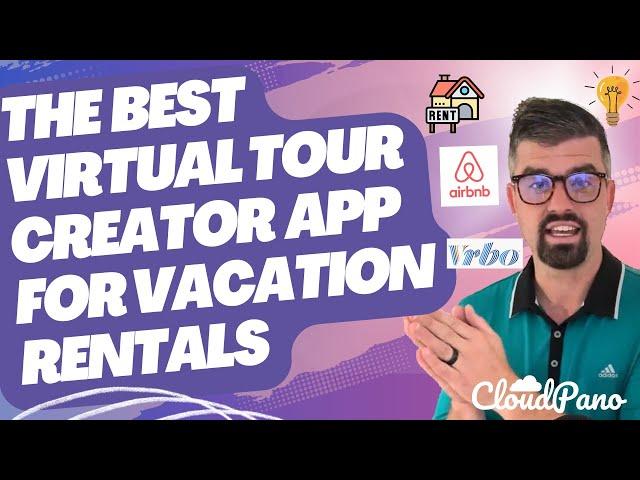 How To Create Virtual Tours for Airbnb, VRBO and Vacation Rentals