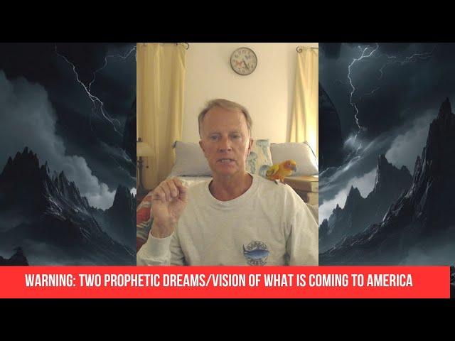 Warning: Two Prophetic Dreams/Vision of What is Coming to America/Period of Great Darkness