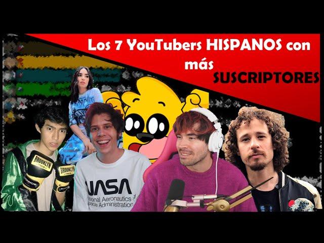 Los 7 YouTubers HISPANOS con más SUSCRIPTORES | JohannesBro.