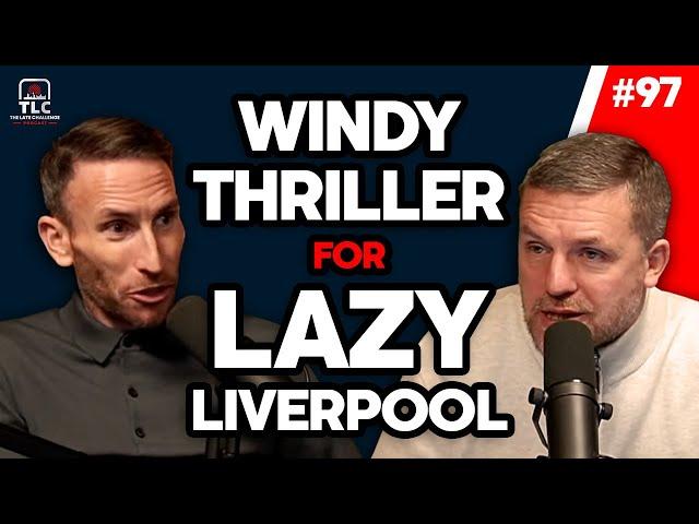 Windy Thriller For Lazy Liverpool | Episode 97