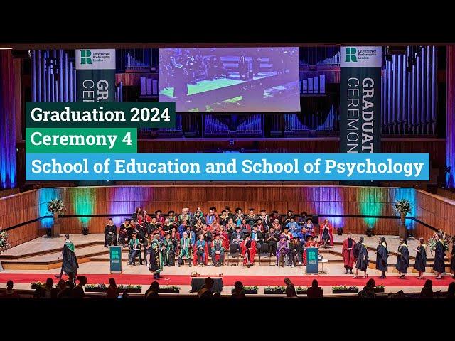 Ceremony 4 | School of Education and School of Psychology