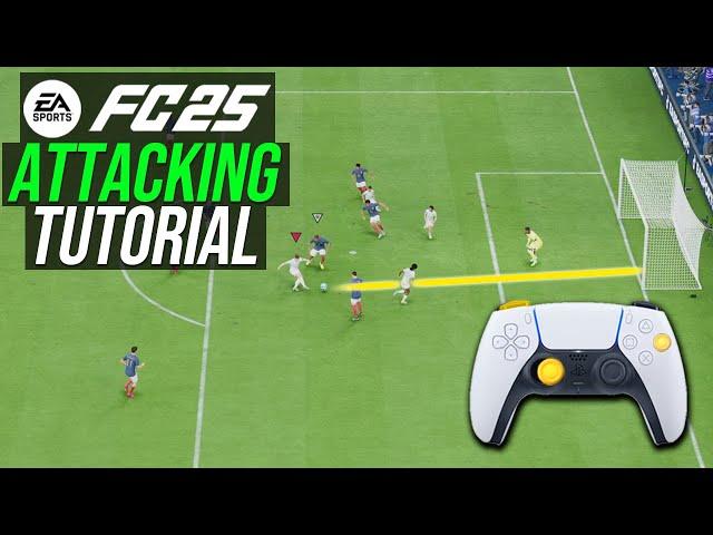 EA FC 25 - HOW TO ATTACK PROPERLY IN FC 25 - COMPLETE TUTORIAL