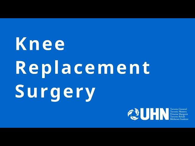 Knee Replacement Surgery at UHN