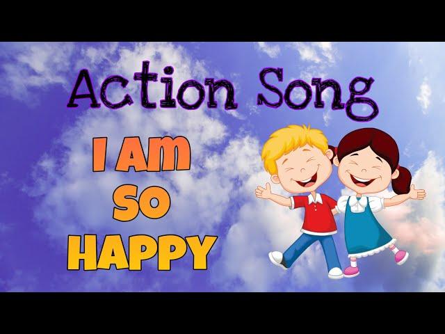 Action song | I am so happy