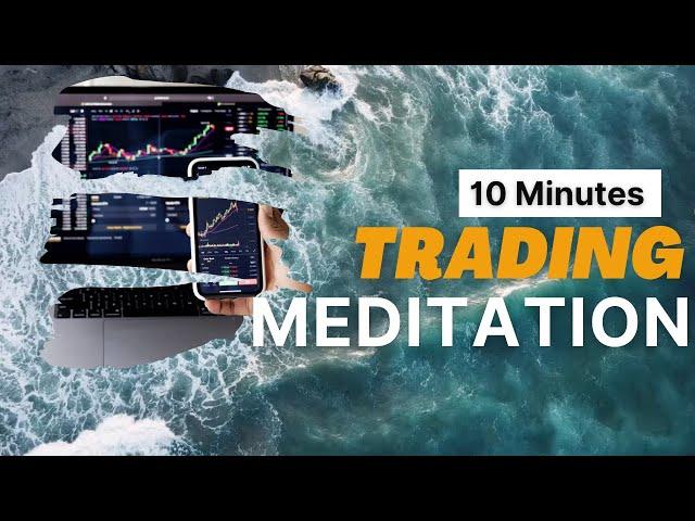 Morning Meditation For Traders 10 Minutes - Optimize Your Performance