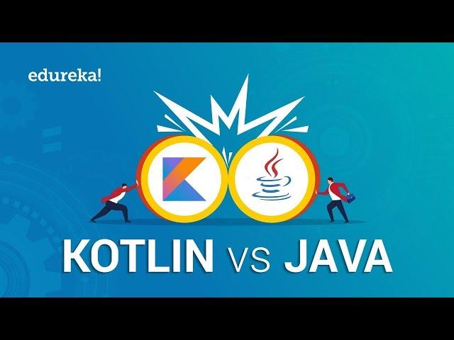 Kotlin vs Java | Java or Kotlin for Android Development | Kotlin Tutorial | Edureka