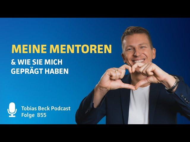 #855 Meine Mentoren und wie sie mich geprägt haben | Tobias Beck