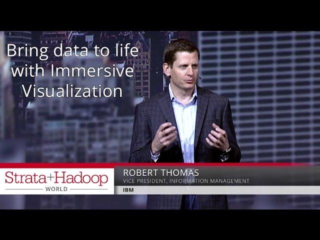 Bring data to life with Immersive Visualization - Robert Thomas (IBM)