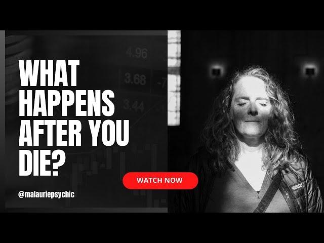 WHAT HAPPENS AFTER YOU DIE