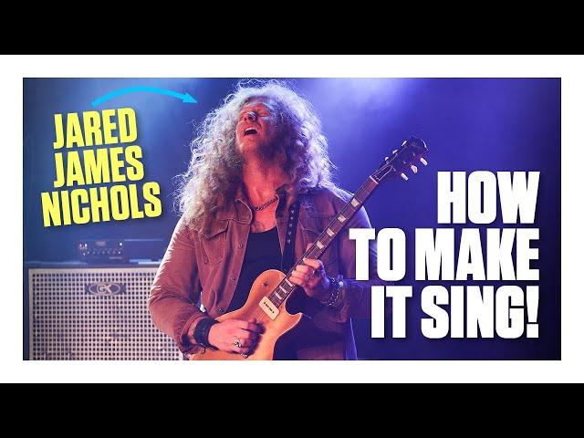 Jared James Nichols: How to make your solos “sing”