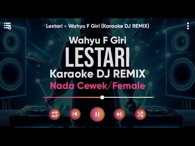 Karaoke Lestari - Wahyu F Giri (Versi DJ REMIX) Nada Cewek/Female - Lirik Tanpa Vokal