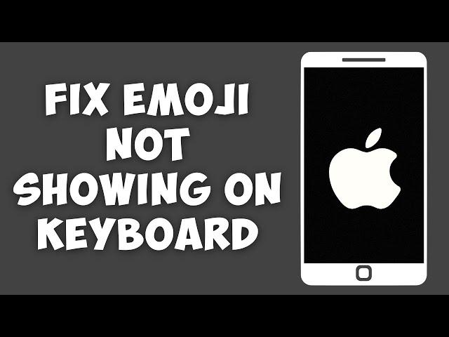 How To Fix Emoji Not Showing On iPhone Keyboard