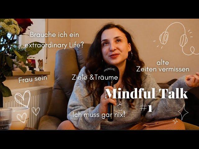 Mindful Talk #1 - über´s Leben, alte Zeiten und das Frau sein