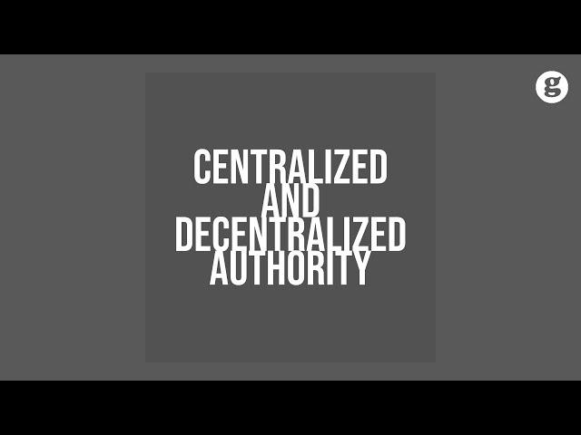 Centralized and Decentralized Authority