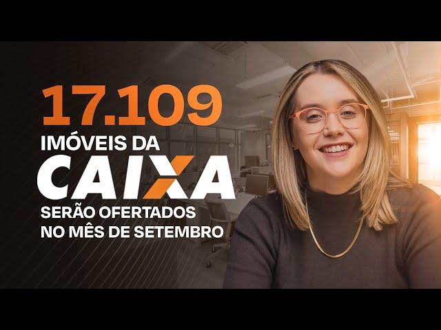 17.109 Imóveis de Leilão Na Caixa no mês de Setembro | Como encontrar oportunidades