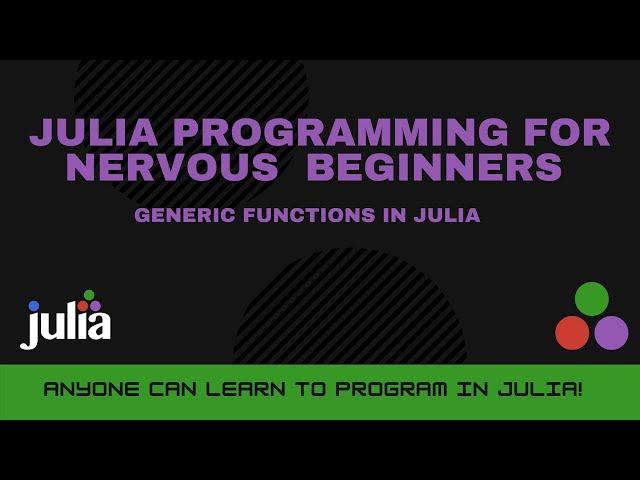 Generic Functions in Julia | Julia Programming For Nervous Beginners (Week 2 Lesson 4)