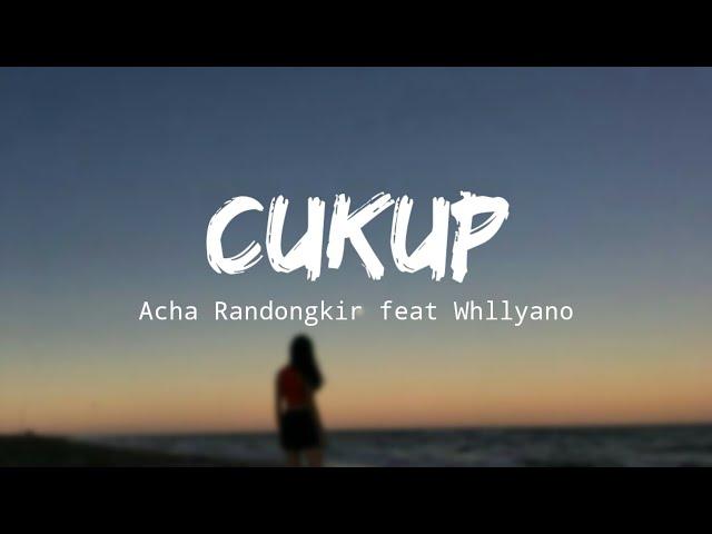 Cukup - Acha Randongkir feat Whllyano | sa korbankan sgalanya demi ko bisa dengannya | LIRIK LAGU