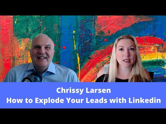 How to explode your sales pipeline using Linkedin - with Chrissy Larsen