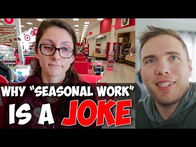 WHY "SEASONAL WORK" IS A JOKE