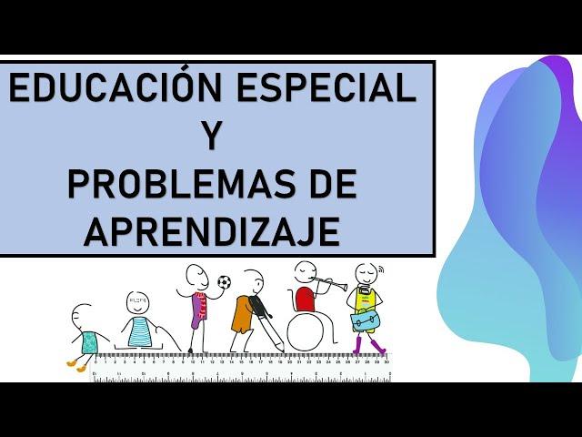 ¿Qué es la 'Educación Especial y Problemas de Aprendizaje'? | Conceptos Clave | Pedagogía MX