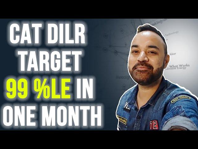 CAT DI-LR | Target 99 % in 30 Days | Must Do Topics | DILR Strategy for Toppers