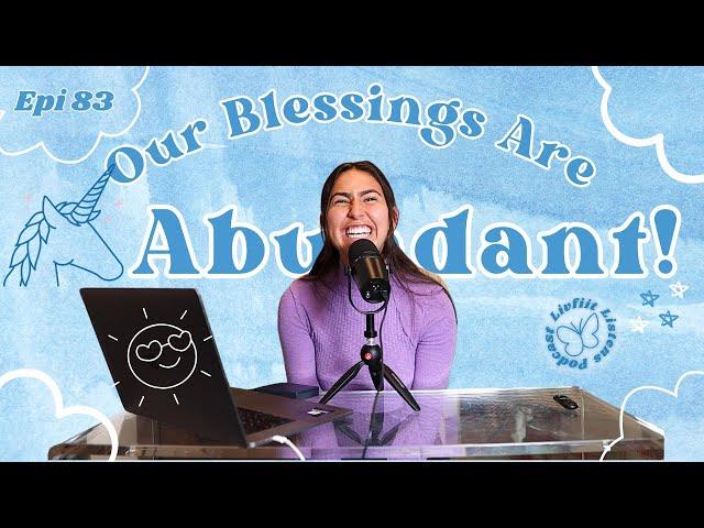 OUR BLESSINGS ARE ABUNDANT | TRUTH of How Gratitude Works for Manifesting | LIVFIIT LISTENS EPI. 83