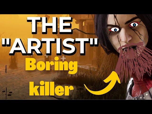 Why The Artist is a BORING Killer (Dead By Daylight)