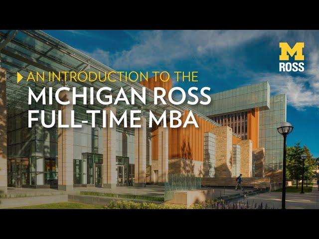 Introduction to the Michigan Ross Full-Time MBA Program