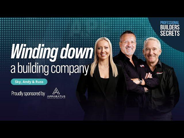 Professional Builders Secrets Episode 123: Winding Down A Building Company With Russ, Sky & Andy