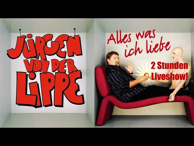 Jürgen von der Lippe -  Alles was ich liebe - komplett