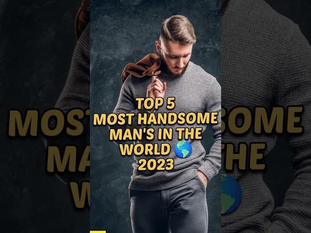 Top 5 Most Handsome Man's in the world  #top5 #shorts #world