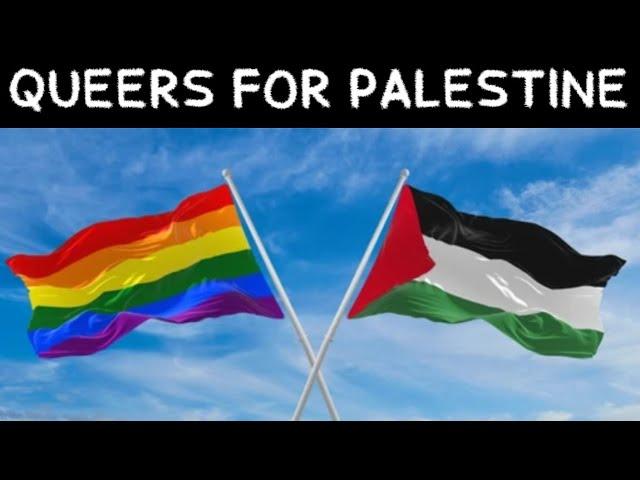 "QUEERS FOR PALESTINE" is Based, Actually | A Principled Take On LGBTQ+ Anti-Imperialism