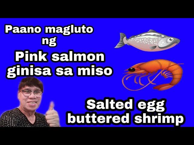 Paano magluto ng pink salmon ginisa sa miso at salted egg buttered shrimp.