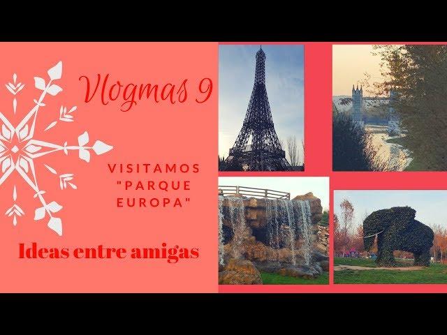 Vlogmas 9, Visitamos "Parque Europa"