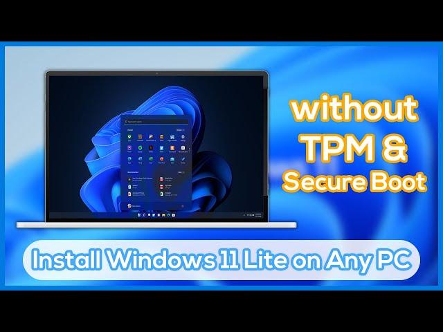 Install Windows 11 Lite ISO on Any PC without TPM and Secure Boot