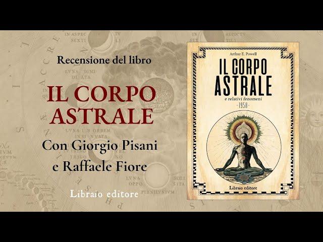 Il corpo astrale di Powell. Nuova edizione riveduta e corretta con Giorgio Pisani e Raffaele Fiore