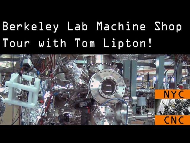 AMAZING Machine Shop Tour: Berkeley Lab with Tom Lipton!