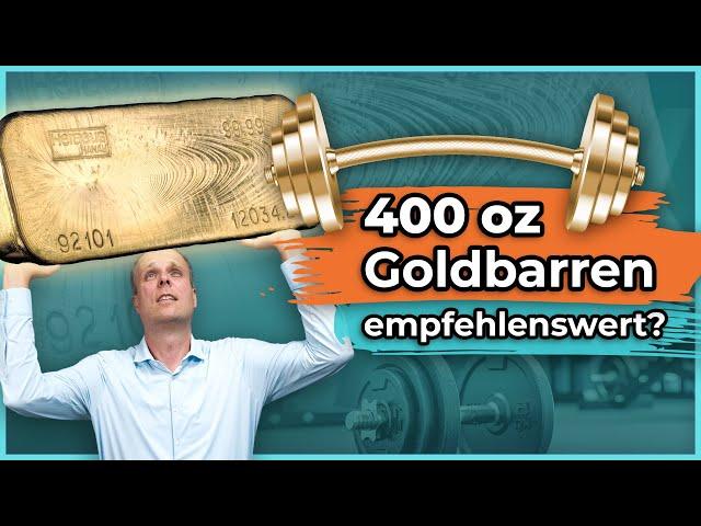 400 oz Goldbarren – was für ein Pfund! Aber auch empfehlenswert?