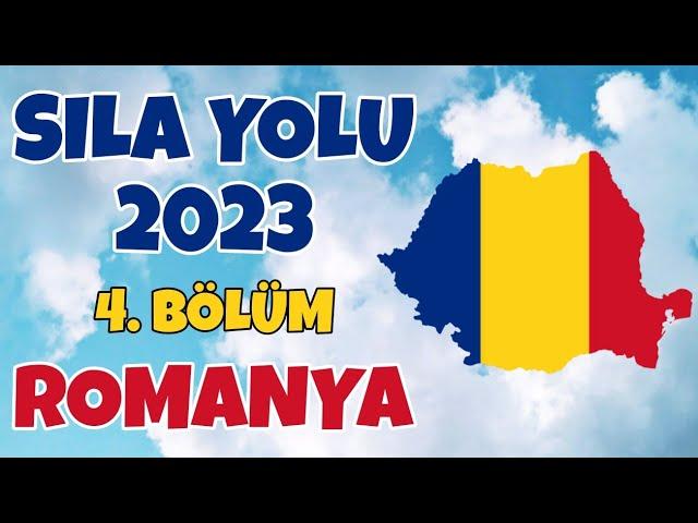 Sıla Yolu 2023 / 4. Bölüm / Romanya