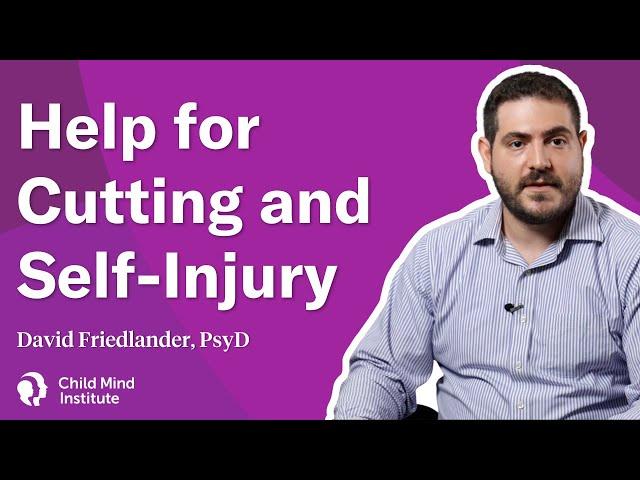 Help for Cutting and Self-Injury | Child Mind Institute