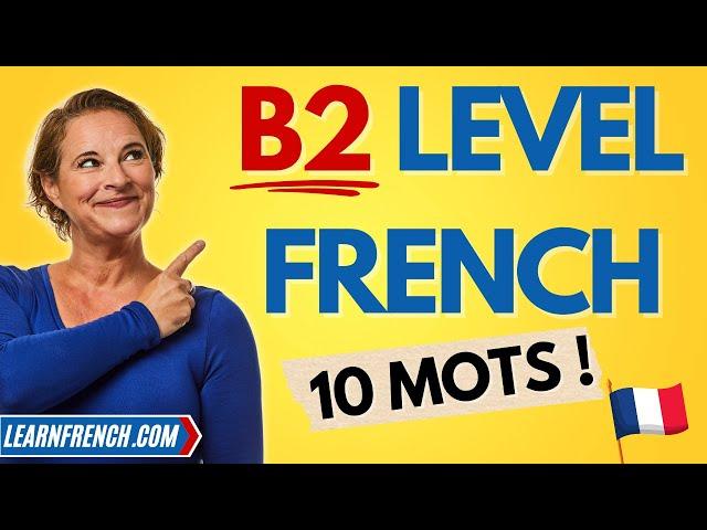 If you know ALL these words you're at least B2 level in French!