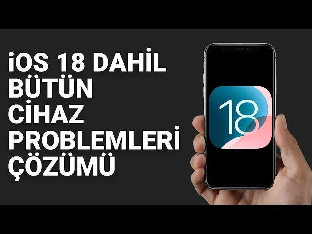 iOS 18 DAHİL BÜTÜN iOS VE iPHONE SORUNLARINI ÇÖZMENİN YOLU!