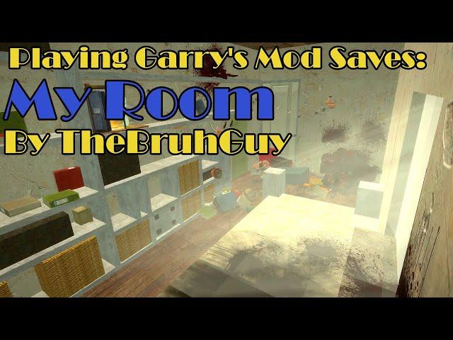 Garry's Mod Saves: My Room (By TheBruhGuy)