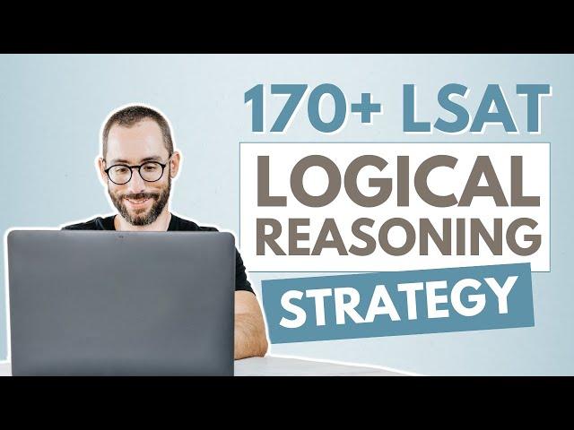 170+ LSAT Logical Reasoning Strategy