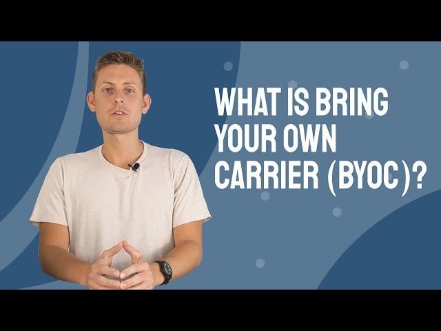 What is Bring Your Own Carrier (BYOC)?