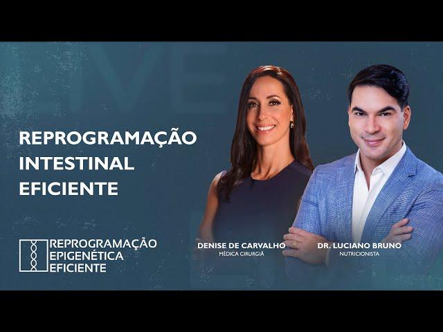 REPROGRAMAÇÃO INTESTINAL EFICIENTE | DR. LUCIANO BRUNO E DRA. DENISE DE CARVALHO